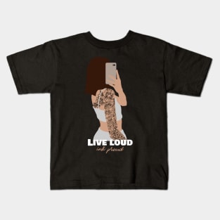 Live loud INK proud tattoo Kids T-Shirt